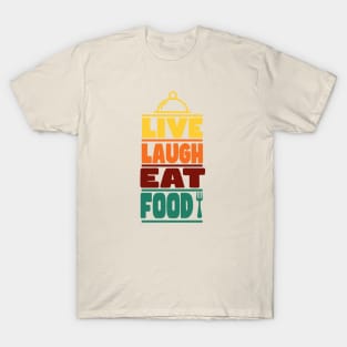 Live Laugh Eat Food T-Shirt